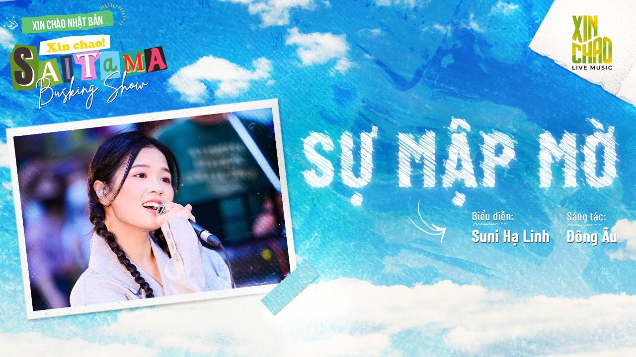 SUNI HẠ LINH - SỰ MẬP MỜ | Live at Busking Show Xin Chào Nhật Bản - Xin Chào! Saitama
