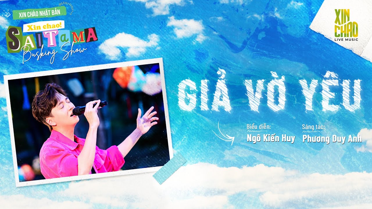 GIẢ VỜ YÊU - NGÔ KIẾN HUY | Live at Busking Show Xin Chào Nhật Bản - Xin Chào! Saitama